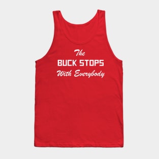 The Buck Stops With Everybody Tank Top